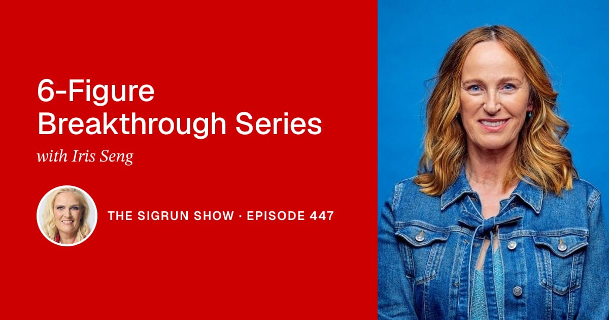 6-Figure Breakthrough Series with Iris Seng