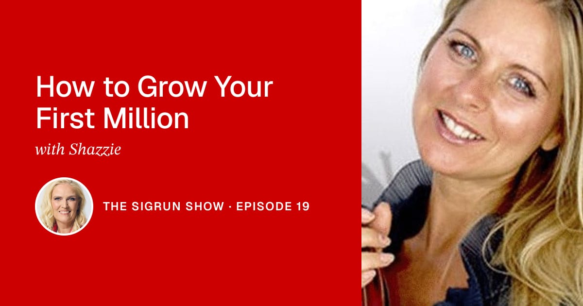 How to Grow Your First Million with Shazzie