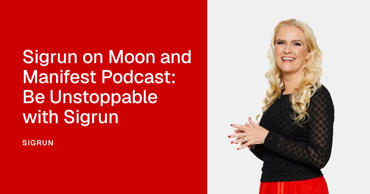 Sigrun on Moon and Manifest Podcast: Be Unstoppable with Sigrun