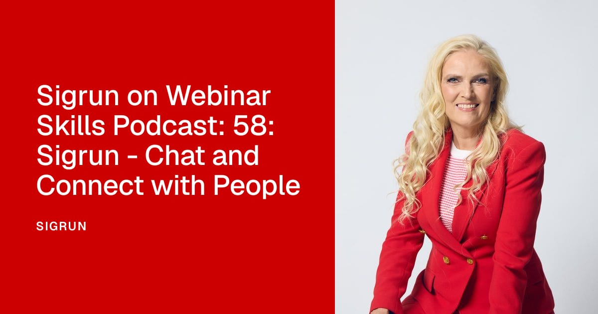 Sigrun on Webinar Skills Podcast: 58: Sigrun - Chat and Connect with People