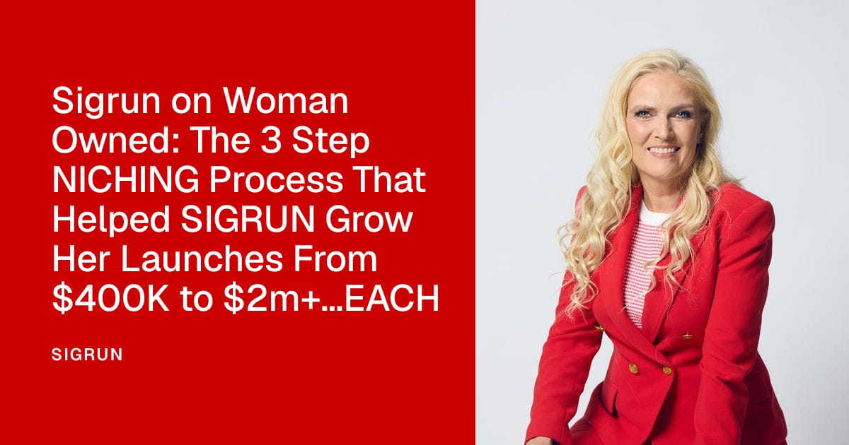 Sigrun on Woman Owned: The 3 Step NICHING Process That Helped SIGRUN Grow Her Launches From $400K to $2m+...EACH