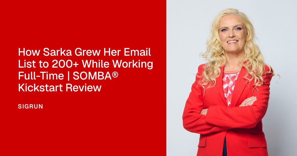 How Sarka Grew Her Email List to 200+ While Working Full-Time | SOMBA® Kickstart Review