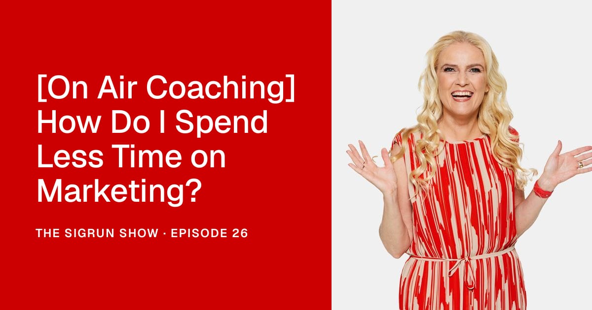 [On Air Coaching] How Do I Spend Less Time on Marketing?