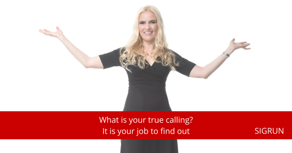 What is your true calling? It is your job to find out