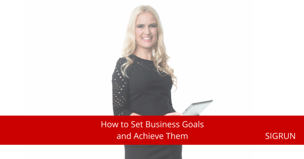How to Set Business Goals and Achieve Them