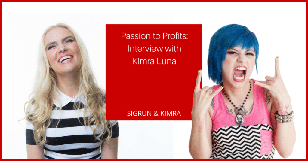 Passion to Profits interview with Kimra Luna