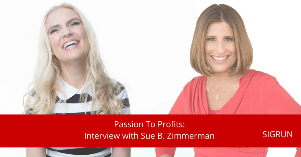 Passion to Profits: Interview with Sue B. Zimmerman