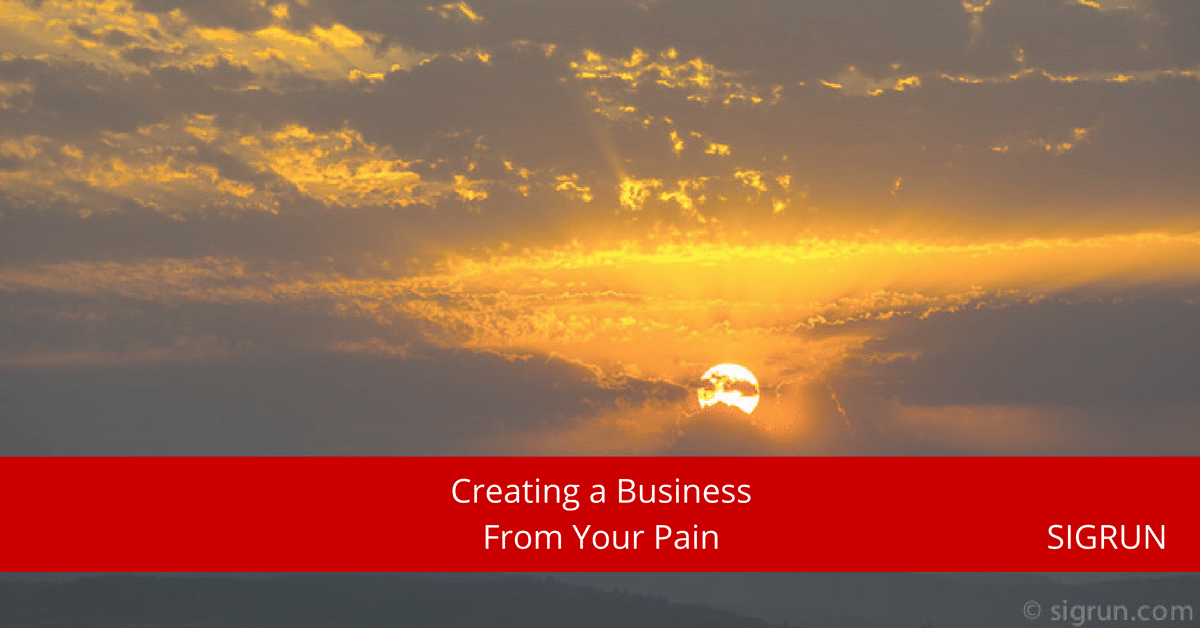 Creating a Business From Your Pain