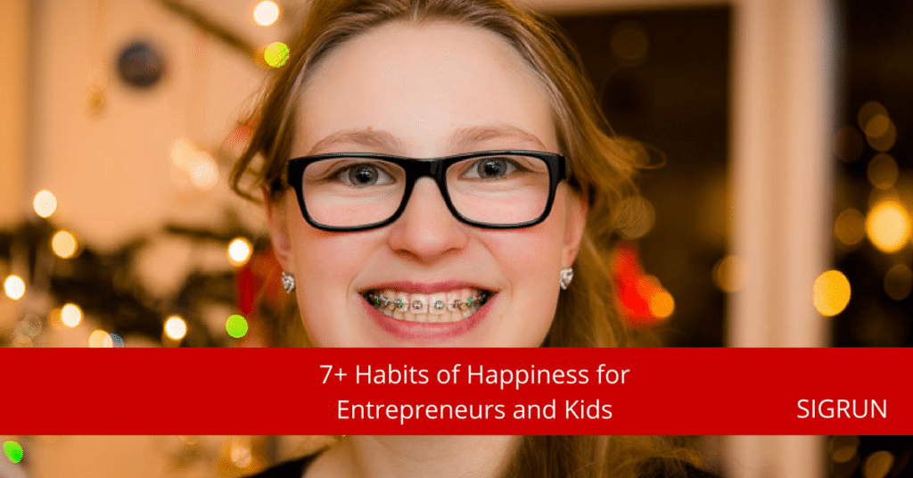 7+ Habits of Happiness for Entrepreneurs and Kids