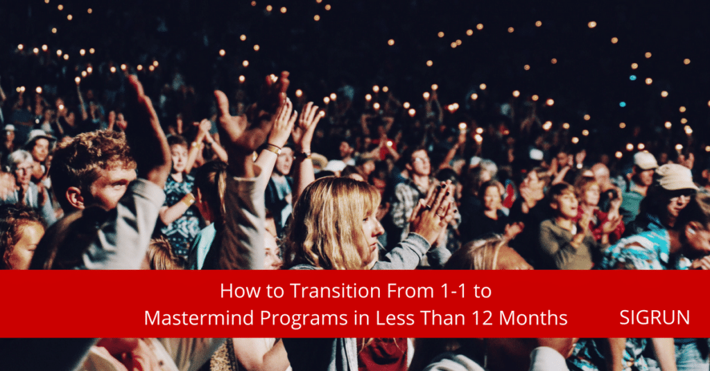 How to Transition from 1-1 to Mastermind Programs in Less Than 12 Months