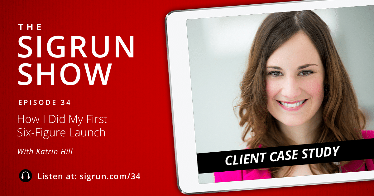 How I Did My First Six-Figure Launch with Katrin Hill