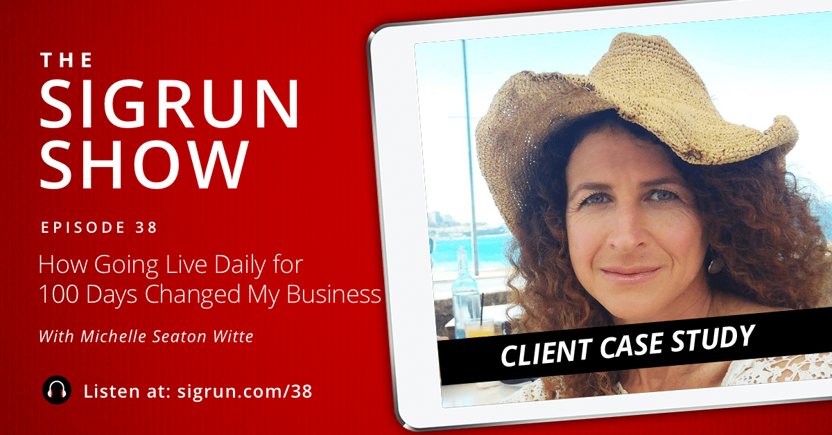 [Client Case Study] How Going Live Daily for 100 Days Changed My Business with Michelle Seaton Witte