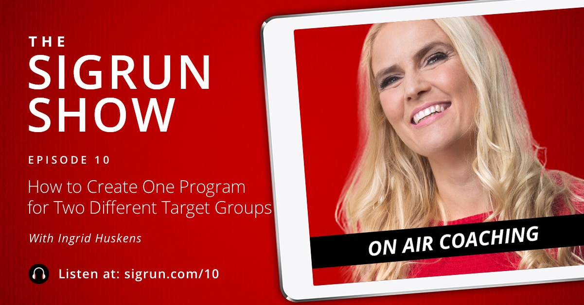 Episode 10 - One Program Different Groups - The Sigrun Show