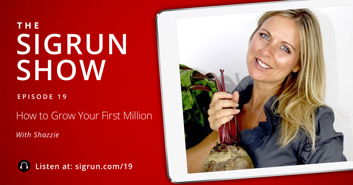 #19: How to Grow Your First Million with Shazzie