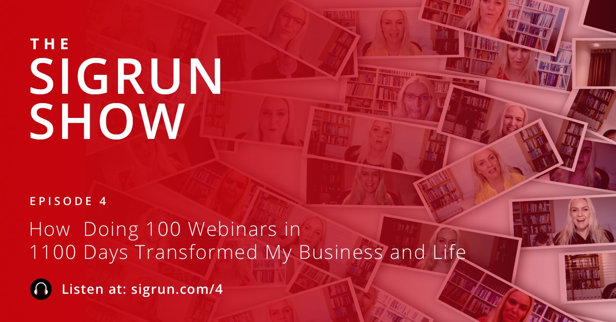 100 Webinars in 1100 Days - The Sigrun Show