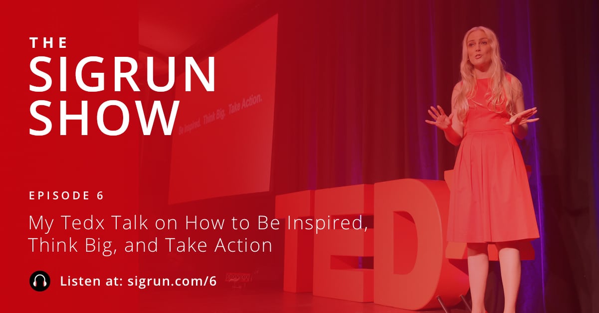 Sigrun TEDx Talk - Think Big and Take Action