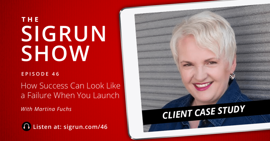 [Client Case Study] How Success Can Look Like a Failure When You Launch with Martina Fuchs