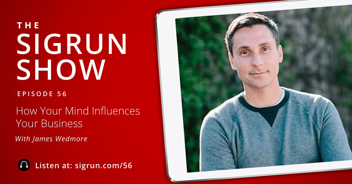 How Your Mind Influences Your Business with James Wedmore