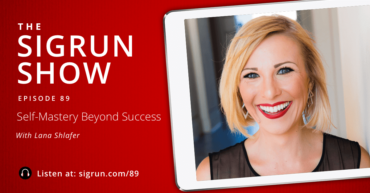 Self-Mastery Beyond Success with Lana Shlafer