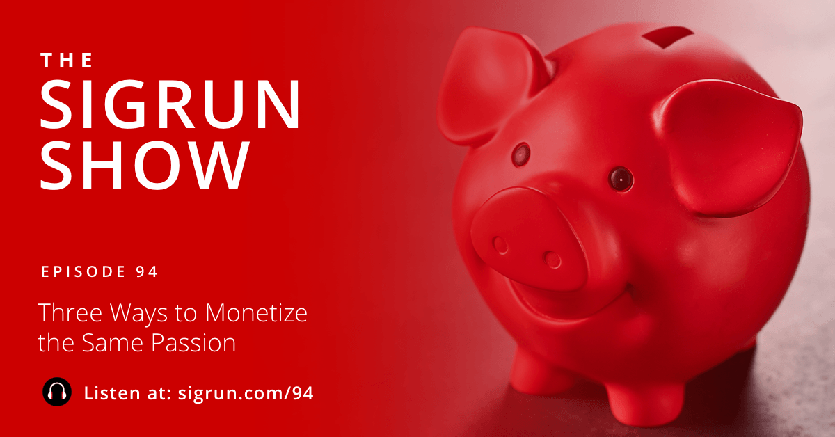 Three Ways to Monetize the Same Passion