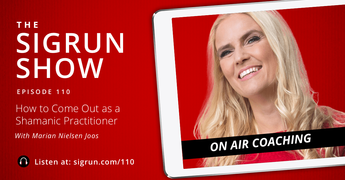 [On Air Coaching] How to Come Out as a Shamanic Practitioner with Marian Nielsen Joos