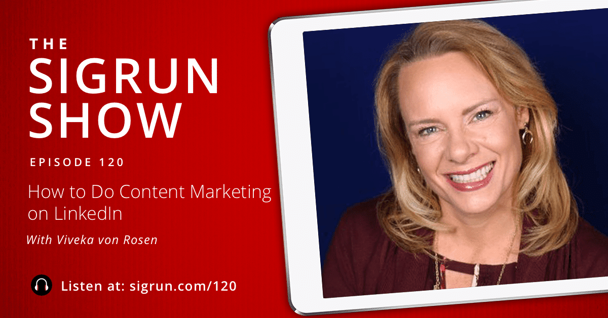 #120: How to Do Content Marketing on LinkedIn with Viveka von Rosen