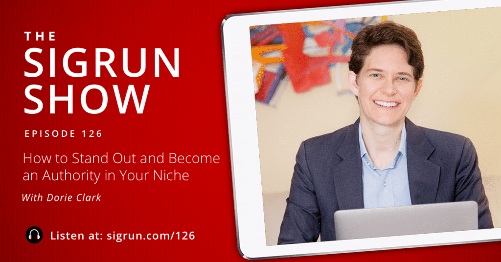 #126: How to Stand Out and Become an Authority in Your Niche with Dorie Clark