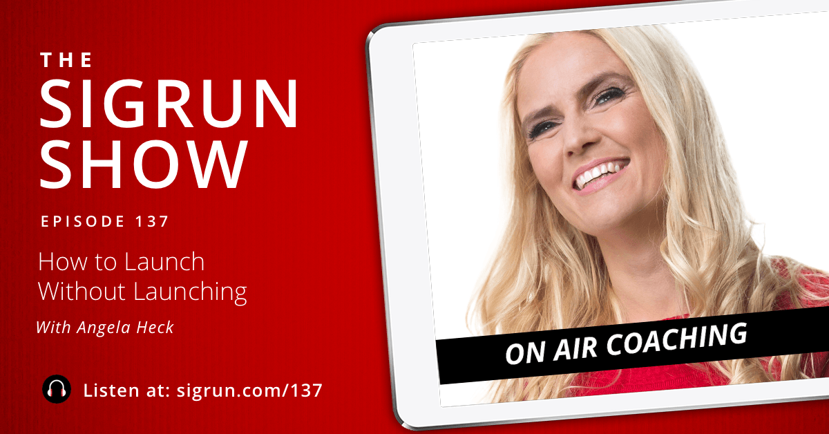 #137: [On Air Coaching] How to Launch Without Launching with Angela Heck