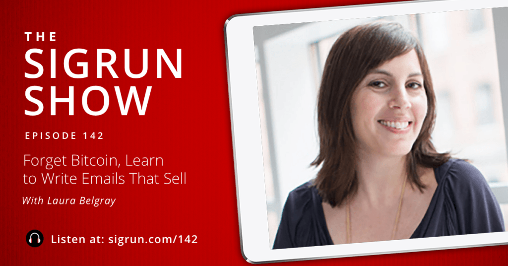 #142: Forget Bitcoin, Learn to Write Emails That Sell with Laura Belgray