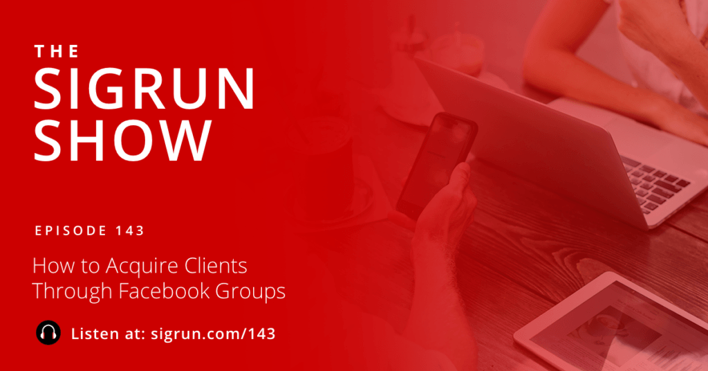 #143: How to Acquire Clients Through Facebook Groups
