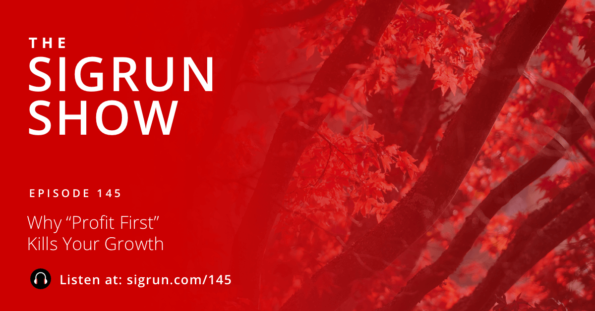 #145: Why “Profit First” Kills Your Growth