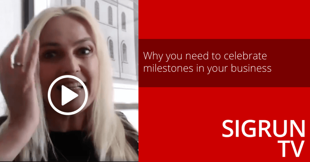 SigrunTV: Why you need to celebrate milestones in your business