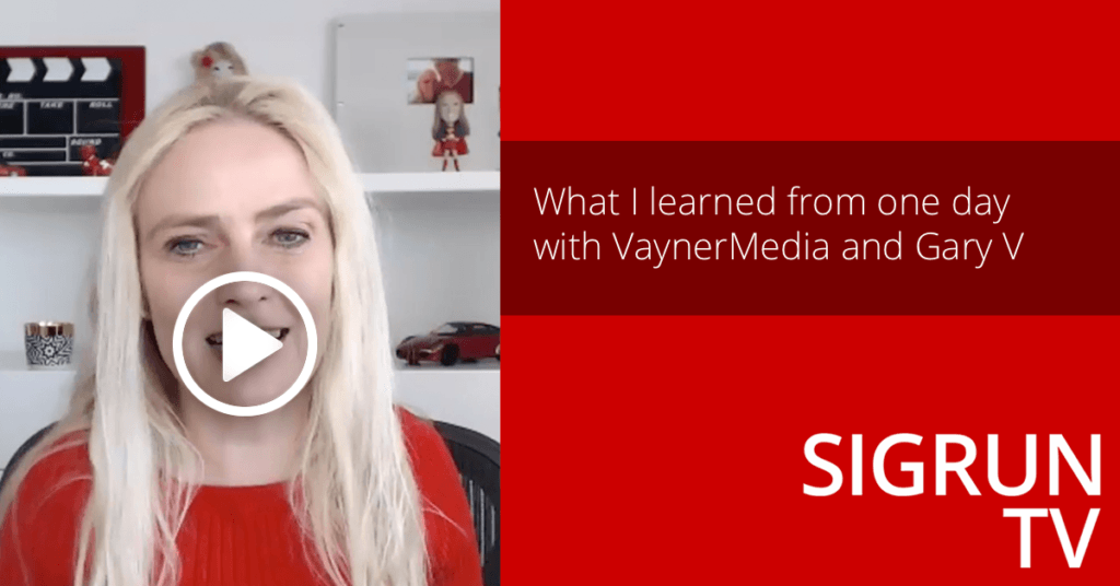 SigrunTV: What I learned from one day with VaynerMedia and Gary V