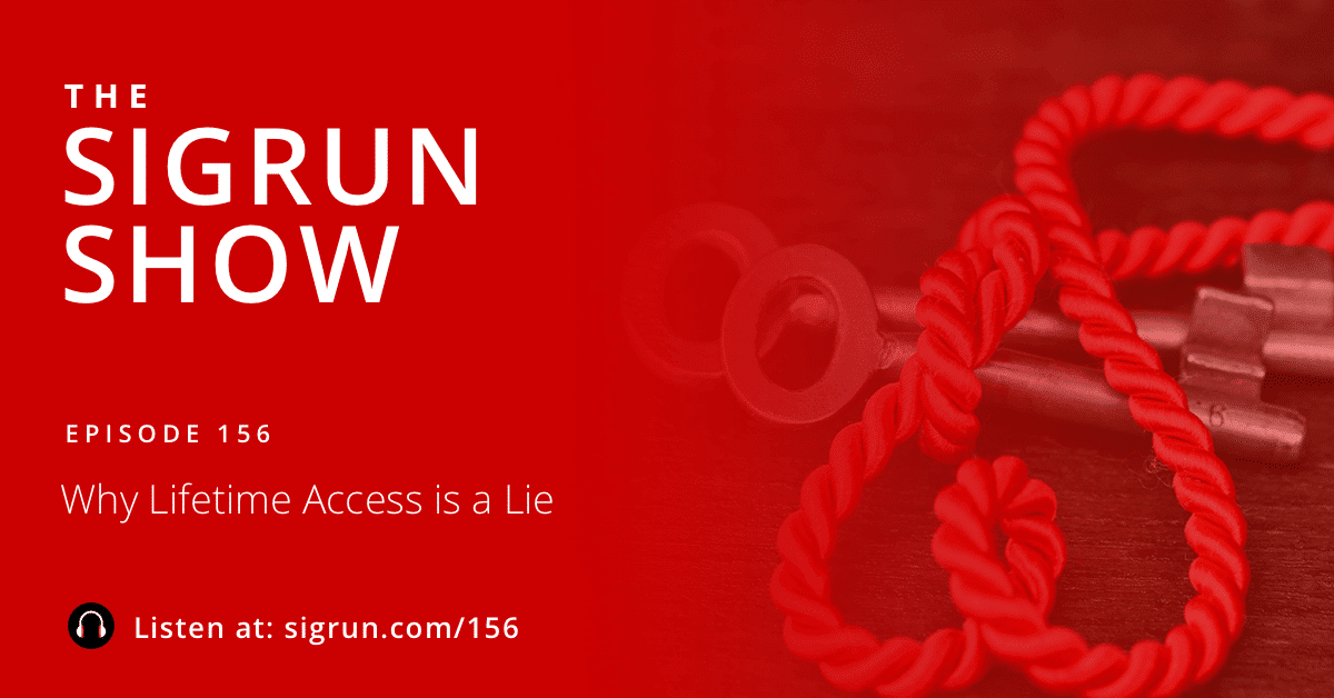 #156: Why Lifetime Access is a Lie