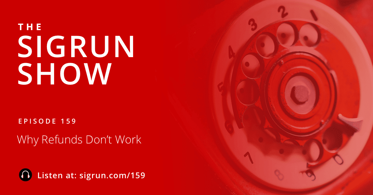 #159: Why Refunds Don’t Work