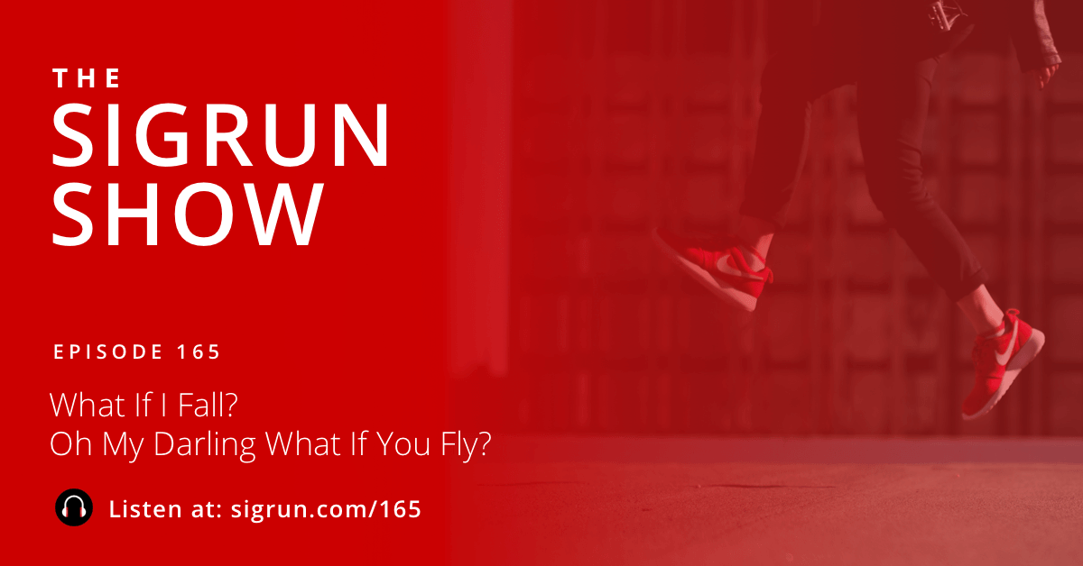 #165: What If I Fall? Oh My Darling What If You Fly? - Fear of Failure