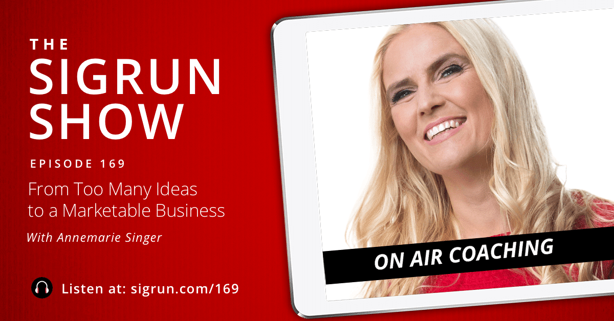 #169: [On Air Coaching] From Too Many Ideas to a Marketable Business with Annemarie Singer