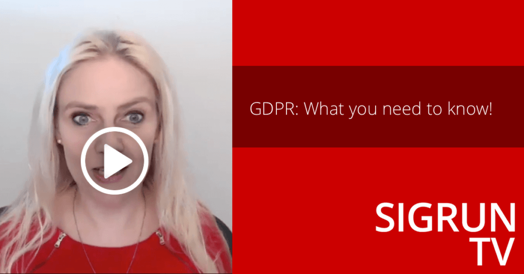 Sigrun TV: GDPR What you need to know!