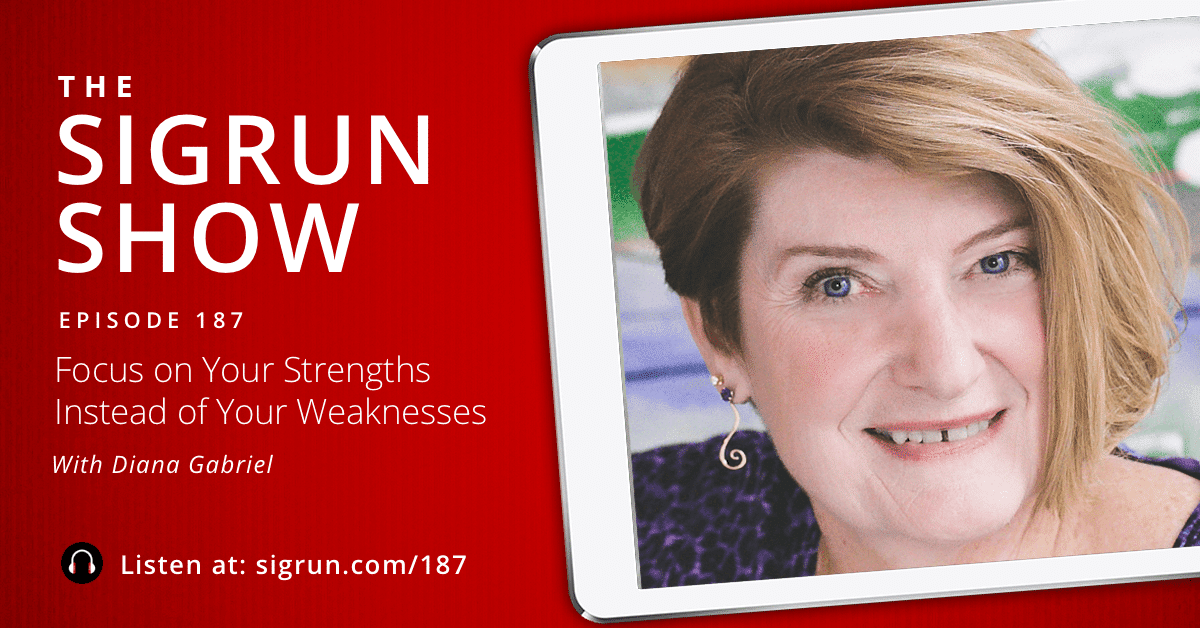 #187: Focus on Your Strengths Instead of Your Weaknesses with Diana Gabriel