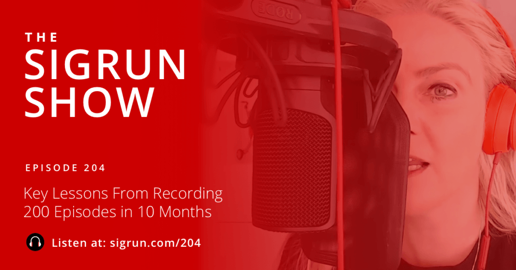 #204: Key Lessons From Recording 200 Episodes in 10 Months