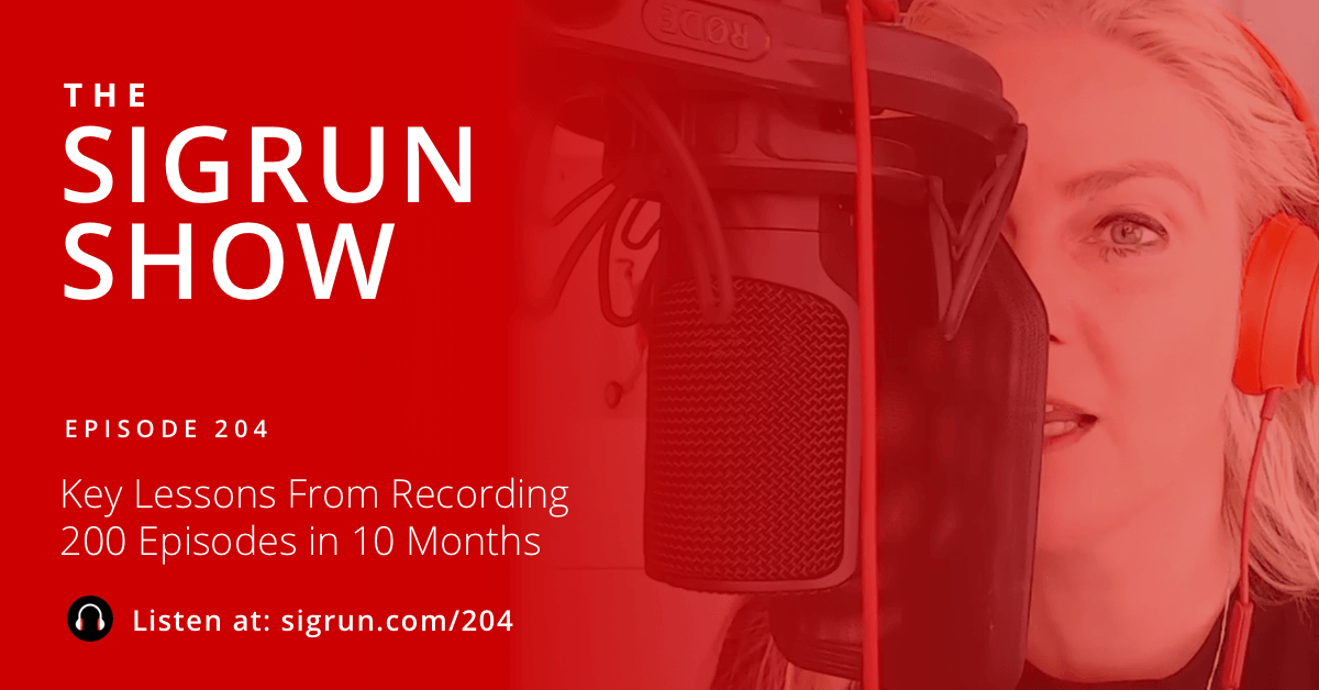 #204: Key Lessons From Recording 200 Episodes in 10 Months