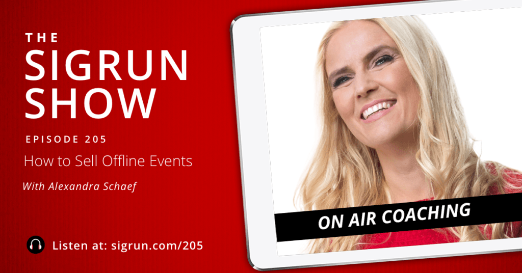 #205: [On Air Coaching] How to Sell Offline Events with Alexandra Schaef