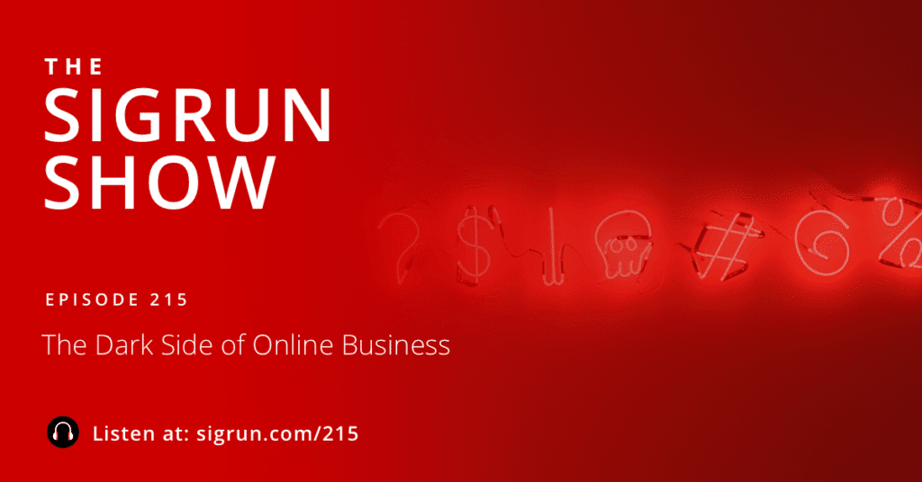 #215: The Dark Side of Online Business