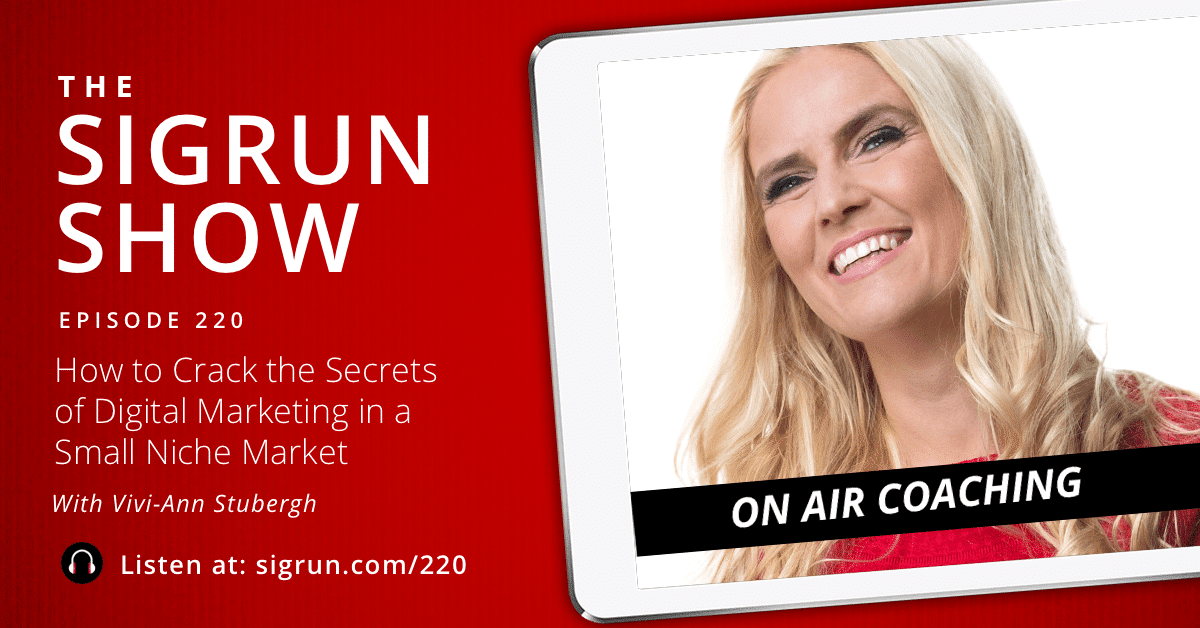 #220: [On Air Coaching] How to Crack the Secrets of Digital Marketing in a Small Niche Market with Vivi-Ann Stubergh