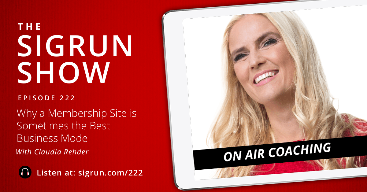 #222: [On Air Coaching] Why a Membership Site is Sometimes the Best Business Model with Claudia Rehder
