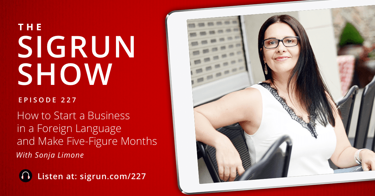 #227: How to Start a Business in a Foreign Language and Make Five-Figure Months with Sonja Limone