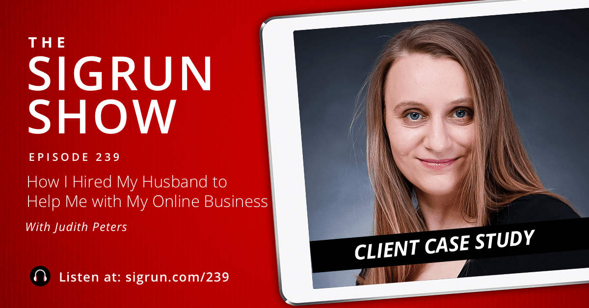 #239: [Client Case Study] How I Hired My Husband to Help Me with My Online Business with Judith Peters