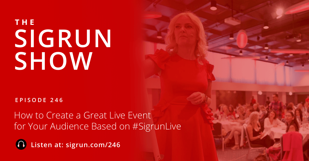 #246: How to Create a Great Live Event for Your Audience Based on #SigrunLive
