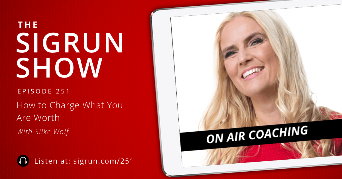#251: [On Air Coaching] How to Charge What You Are Worth with Silke Wolf