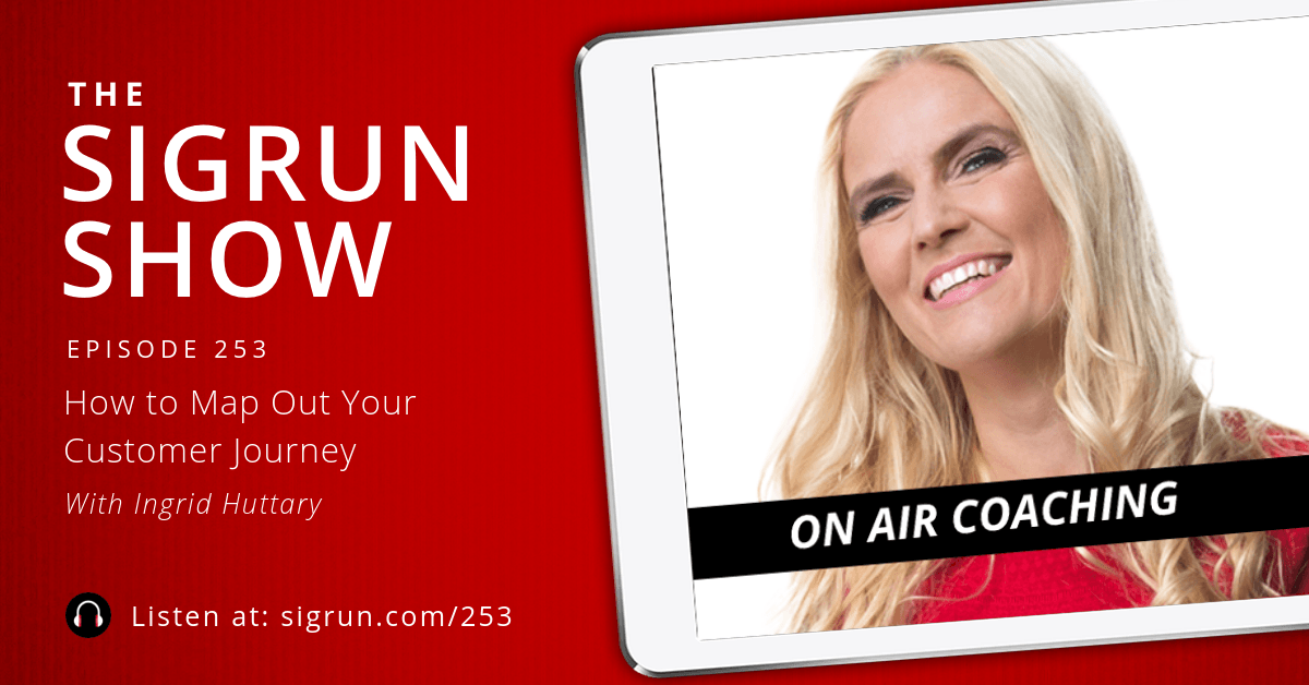 #253: [On Air Coaching] How to Map Out Your Customer Journey with Ingrid Huttary